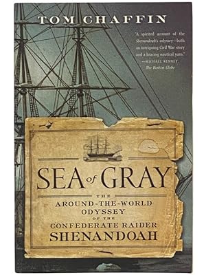 Seller image for Sea of Gray: The Around-the-World Odyssey of the Confederate Raider Shenandoah for sale by Yesterday's Muse, ABAA, ILAB, IOBA