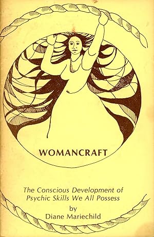 Womancraft: The Conscious Development of Psychic Skills We All Possess