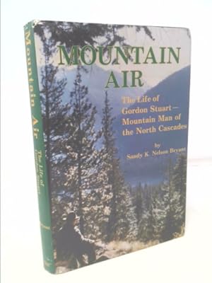 Immagine del venditore per Mountain Air: The Life of Gordon Stuart, Mountain Man of the North Cascades venduto da ThriftBooksVintage