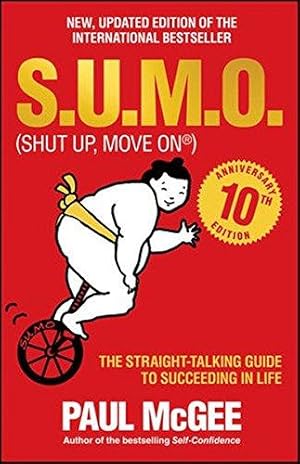 Imagen del vendedor de S.U.M.O (Shut Up, Move On): The Straight-Talking Guide to Succeeding in Life -- THE SUNDAY TIMES BESTSELLER a la venta por WeBuyBooks