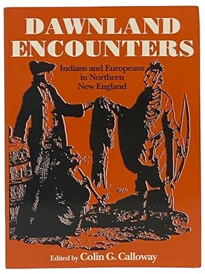 Bild des Verkufers fr Dawnland Encounters: Indians and Europeans in Northern New England zum Verkauf von Yesterday's Muse, ABAA, ILAB, IOBA