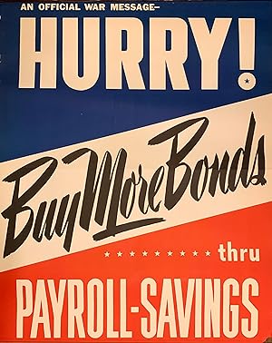 An Official War Message. Hurry! Buy More Bonds Thru Payroll-Savings
