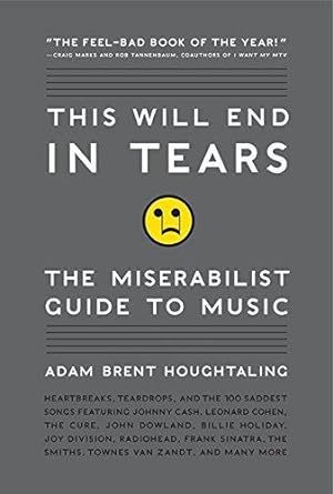 Bild des Verkufers fr This Will End in Tears: The Miserabilist Guide to Music zum Verkauf von WeBuyBooks
