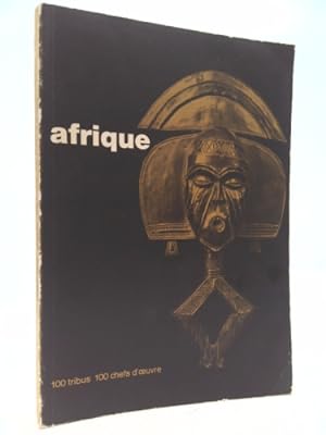Bild des Verkufers fr Afrique 100 Tribus 100 Chefs d' Oeuvre zum Verkauf von ThriftBooksVintage