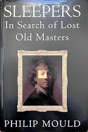Imagen del vendedor de Sleepers: In Search of Lost Old Masters a la venta por Object Relations, IOBA