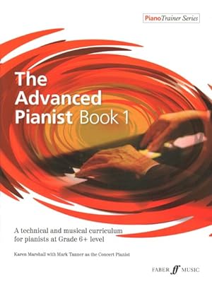 Imagen del vendedor de Advanced Pianist Book 1 : A Technical and Musical Curriculum for Pianists at Grade 6+ Level a la venta por GreatBookPricesUK