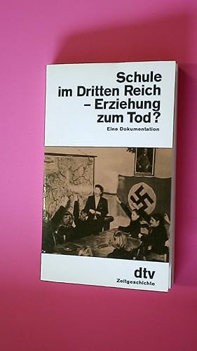 Seller image for SCHULE IM DRITTEN REICH, ERZIEHUNG ZUM TOD?. Eine Dokumentation for sale by Butterfly Books GmbH & Co. KG