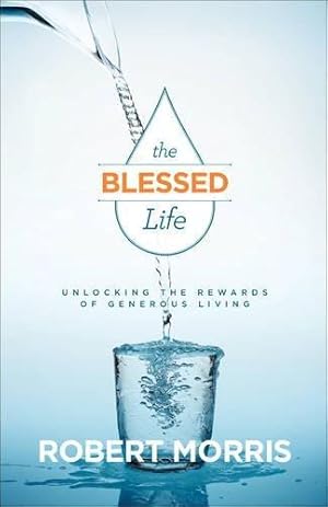 Seller image for The Blessed Life: Unlocking the Rewards of Generous Living for sale by WeBuyBooks