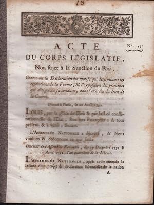 Image du vendeur pour REVOLUTION FRANAISE : ACTE du CORPS LGISLATIF , NON sujet  la SANCTION du ROI , Du 20 Avril 1792 - CONCERNANT la DECLARATION des MOTIFS qui DETERMINENT les RSOLUTIONS de la FRANCE , et l'EXPOSITION des PRINCIPES qui DIRIGERONT sa CONDUITE , dans l'EXERCICE du DROIT de la GUERRE mis en vente par PRISCA