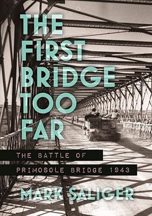 The First Bridge Too Far: The Battle of Primosole Bridge 1943