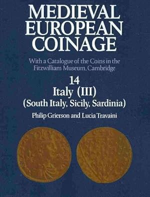 Seller image for Medieval European Coinage : With a Catalogue of the Coins in the Fitzwilliam Museum, Cambridge: Italy (III) South Italy, Sicily, Sardinia for sale by GreatBookPrices