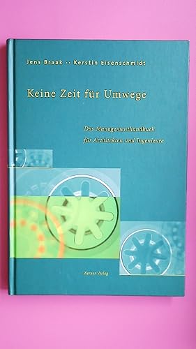 Bild des Verkufers fr KEINE ZEIT FR UMWEGE. das Managementhandbuch fr Architekten und Ingenieure zum Verkauf von Butterfly Books GmbH & Co. KG