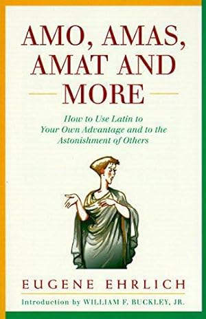 Seller image for Amo, Amas, Amat and More: How to Use Latin to Your Own Advantage and to the Astonishment of Others (Hudson Group Books) for sale by WeBuyBooks 2
