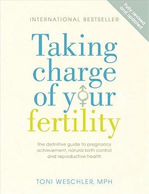 Image du vendeur pour Taking Charge Of Your Fertility: The Definitive Guide to Natural Birth Control, Pregnancy Achievement and Reproductive Health mis en vente par WeBuyBooks