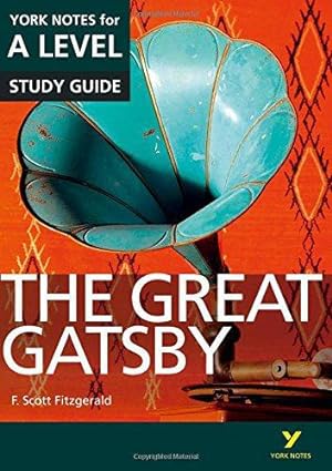 Bild des Verkufers fr The Great Gatsby: York Notes for A-level everything you need to catch up, study and prepare for and 2023 and 2024 exams and assessments: everything . and 2022 exams (York Notes Advanced) zum Verkauf von WeBuyBooks
