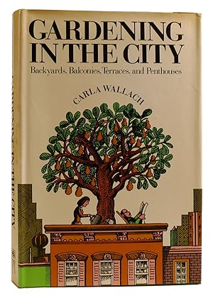 Seller image for GARDENING IN THE CITY: BACKYARDS, BALCONIES, TERRACES, AND PENTHOUSES for sale by Rare Book Cellar