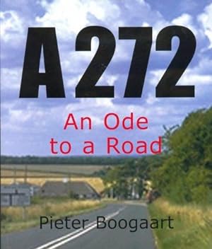 Bild des Verkufers fr A 272 : An Ode to a Road zum Verkauf von WeBuyBooks