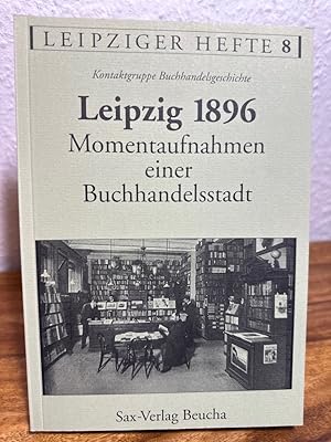 Leipzig 1896. Momentaufnahmen einer Buchhandelsstadt. Herausgegeben vom Leipziger Geschichtsverei...