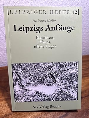 Leipzigs Anfänge. Bekanntes, Neues, offene Fragen. Herausgegeben vom Leipziger Geschichtsverein e...
