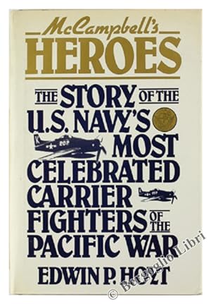 Bild des Verkufers fr THE MCCAMPBELL'S HEROES. The Story of the U.S. Navy's Most Celebrated carrier Fighters of the Pacific War.: zum Verkauf von Bergoglio Libri d'Epoca