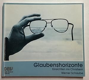 Glaubenshorizonte : Einsichten ins Christsein.