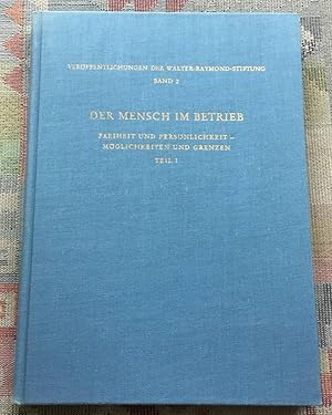 Der Mensch im Betrieb : Freiheit und Persönlichkeit - Möglichkeiten und Grenzen. Teil 1 Stellungn...