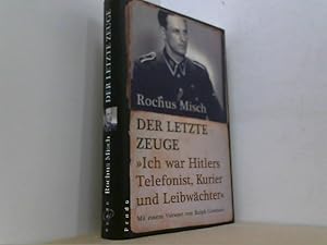 Seller image for Der letzte Zeuge. Ich war Hitlers Telefonist, Kurier und Leibwchter. for sale by Antiquariat Uwe Berg