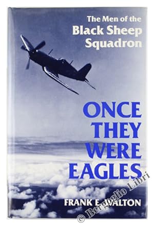ONCE THEY WERE EAGLES. The Men of the Black Sheep Squadron.:
