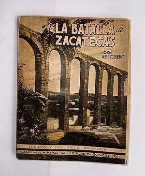 Imagen del vendedor de La Batalla de Zacatecas Treinta y Dos aos Despues frases Preliminades de Jesus B. Gonzalez a la venta por Librera Urbe