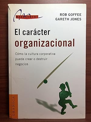 Seller image for El Caracter Organizacional: Como la Cultura Corporativa Puede Crear O Destruir Negocios (Management (Granica)) (Spanish Edition) for sale by Rosario Beach Rare Books