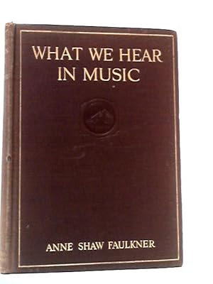 Bild des Verkufers fr What We Hear in Music zum Verkauf von World of Rare Books