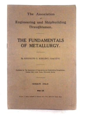 Seller image for The Fundamentals of Metallurgy (Association of Engineering and Shipbuilding Draughtsmen. Publications of the Technical Section.) for sale by World of Rare Books