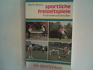 Bild des Verkufers fr Sportliche Freizeitspiele fr drinnen und draussen. blv-Sportpraxis ; 229 zum Verkauf von ANTIQUARIAT FRDEBUCH Inh.Michael Simon