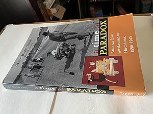 Image du vendeur pour A Time of Paradox: America from Awakening to Hiroshima, 1890?1945 mis en vente par H&G Antiquarian Books