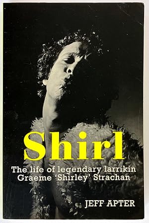 Immagine del venditore per Shirl: The Life of Legendary Larrikin Graeme Shirley Strachan by Jeff Apter venduto da Book Merchant Bookstore