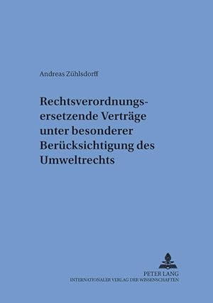 Seller image for Rechtsverordnungsersetzende Vertrge unter besonderer Bercksichtigung des Umweltrechts: Dissertationsschrift (Schriften zum internationalen und zum ffentlichen Recht, Band 48) for sale by Studibuch