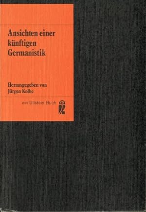 Seller image for Ansichten einer knftigen Germanistik. hrsg. von Jrgen Kolbe, Ullstein-Bcher ; Nr. 3017 for sale by ANTIQUARIAT FRDEBUCH Inh.Michael Simon