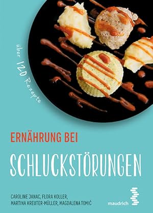 Seller image for Ernhrung bei Schluckstrungen (maudrich.gesund essen): ber 120 Rezepte for sale by Studibuch