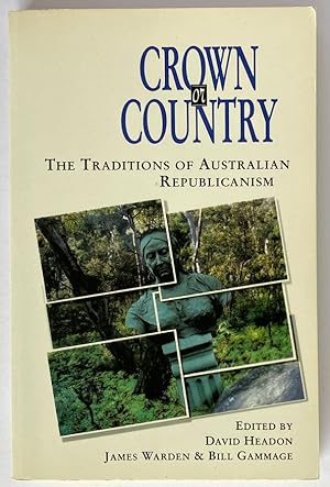Crown or Country: The Traditions of Australian Republicanism edited by David Headon, James Warden...