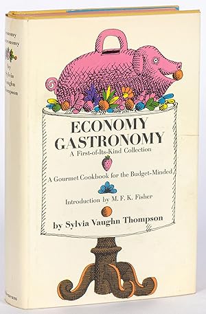 Seller image for Economy Gastronomy: A Gourmet Cookbook for the Budget-Minded for sale by Between the Covers-Rare Books, Inc. ABAA