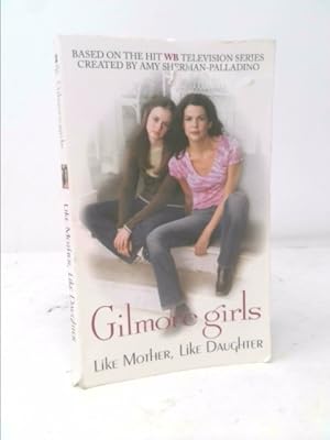 Seller image for Gilmore Girls: Like Mother, Like Daughter for sale by ThriftBooksVintage