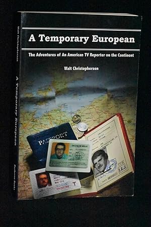 A Temporary European: The Adventures of an American TV Reporter on the Continent