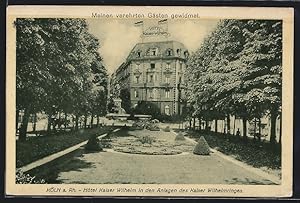 Ansichtskarte Köln-Neustadt, Hotel Kaiser Wilhelm mit Anlagen des Kaiser Wilhelmringes