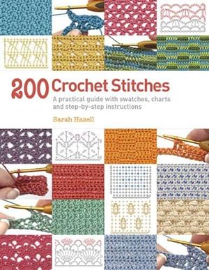Bild des Verkufers fr 200 Crochet Stitches: A practical guide with actual-size swatches, charts, and step-by-step instructions zum Verkauf von WeBuyBooks