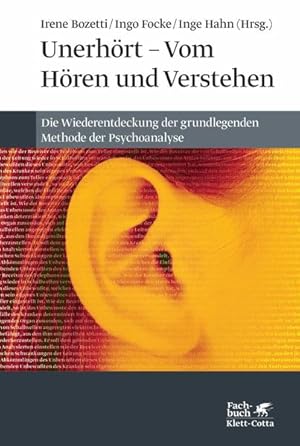 Immagine del venditore per Unerhrt - Vom Hren und Verstehen: Die Wiederentdeckung der grundlegenden Methode der Psychoanalyse venduto da Studibuch