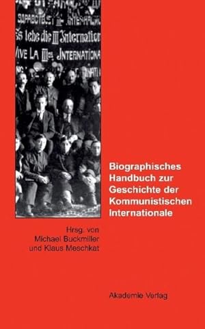 Bild des Verkufers fr Biographisches Handbuch zur Geschichte der Kommunistischen Internationale: Ein deutsch-russisches Forschungsprojekt zum Verkauf von Studibuch