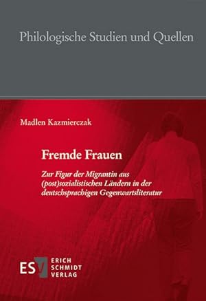 Immagine del venditore per Fremde Frauen: Zur Figur der Migrantin aus (post)sozialistischen Lndern in der deutschsprachigen Gegenwartsliteratur (Philologische Studien und Quellen (PhSt), Band 253) venduto da Studibuch