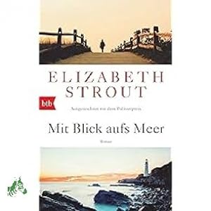Imagen del vendedor de Mit Blick aufs Meer : Roman / Elizabeth Strout. Aus dem Amerikan. von Sabine Roth a la venta por Antiquariat Artemis Lorenz & Lorenz GbR