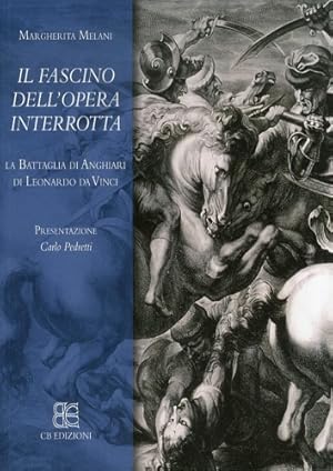 Bild des Verkufers fr La battaglia di Anghiari. Il fascino dell'opera interrotta. La battaglia di Anghiari di leonardo da Vinci. zum Verkauf von FIRENZELIBRI SRL