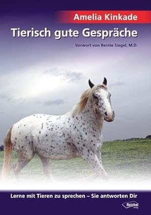 Imagen del vendedor de Tierisch gute Gesprche : lerne mit Tieren zu sprechen - sie antworten dir. [bers. aus dem Amerikan. von Gudrun Brug und Gertraud Reichel] a la venta por Preiswerterlesen1 Buchhaus Hesse